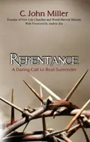 Bűnbánat: Egy merész felhívás a valódi önátadásra - Repentance: A Daring Call to Real Surrender