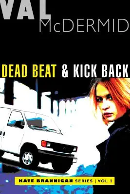 Dead Beat and Kick Back: Kate Brannigan Mysteries #1 és #2 - Dead Beat and Kick Back: Kate Brannigan Mysteries #1 and #2