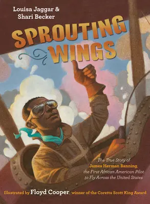 Szárnyak csírázása: James Herman Banning, az első afroamerikai pilóta igaz története, aki átrepülte az Egyesült Államokat. - Sprouting Wings: The True Story of James Herman Banning, the First African American Pilot to Fly Across the United States