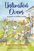 Korlátlan túlzás: A Midlife Cricket szezonja - Unlimited Overs: A Season of Midlife Cricket