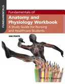 Az anatómia és élettan alapjai munkafüzet: Tanulmányi útmutató ápolók és egészségügyi hallgatók számára - Fundamentals of Anatomy and Physiology Workbook: A Study Guide for Nurses and Healthcare Students