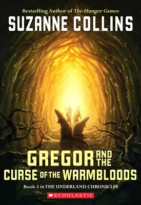 Gregor és a melegvérűek átka (Az alföldi krónikák 3. kötete), 3 - Gregor and the Curse of the Warmbloods (the Underland Chronicles #3), 3