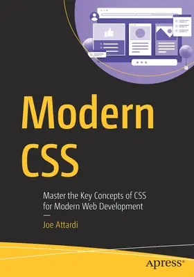 Modern CSS: A CSS legfontosabb fogalmainak elsajátítása a modern webfejlesztéshez - Modern CSS: Master the Key Concepts of CSS for Modern Web Development