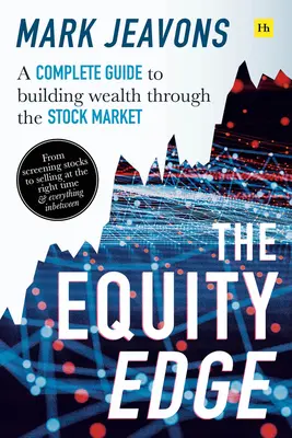 The Equity Edge: Teljes útmutató a tőzsdei vagyonépítéshez - The Equity Edge: A Complete Guide to Building Wealth Through the Stock Market