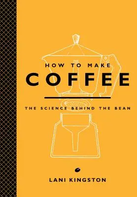 Hogyan készítsünk kávét? A tudomány a kávébab mögött - How to Make Coffee: The Science Behind the Bean