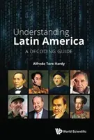 Latin-Amerika megértése: A Decoding Guide - Understanding Latin America: A Decoding Guide