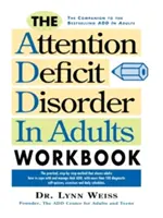 The Attention Deficit Disorder in Adults Workbook (A figyelemhiányos rendellenesség felnőtteknél munkafüzet) - The Attention Deficit Disorder in Adults Workbook