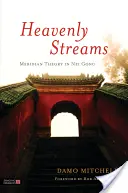 Mennyei patakok: Meridián-elmélet a Nei Gongban - Heavenly Streams: Meridian Theory in Nei Gong