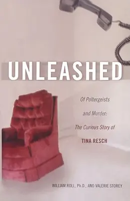 Unleashed: A poltergeistekről és a gyilkosságról: Tina Resch különös története - Unleashed: Of Poltergeists and Murder: The Curious Story of Tina Resch