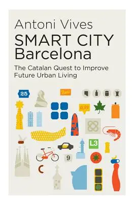 Smart City Barcelona: A katalánok törekvése a jövőbeli városi életmód javítására - Smart City Barcelona: The Catalan Quest to Improve Future Urban Living