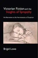 A viktoriánus fikció és a szimpátia meglátásai A gyanú hermeneutikájának alternatívája - Victorian Fiction and the Insights of Sympathy An Alternative to the Hermeneutics of Suspicion