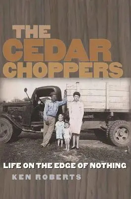 A cédrusfacsarók: Élet a semmi szélén - The Cedar Choppers: Life on the Edge of Nothing