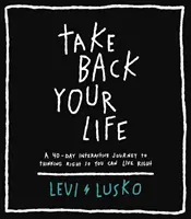 Vedd vissza az életed - 40 napos interaktív utazás a helyes gondolkodáshoz, hogy helyesen élhess - Take Back Your Life - A 40-Day Interactive Journey to Thinking Right So You Can Live Right