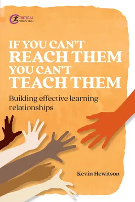 Ha nem éred el őket, nem tudod tanítani őket: Hatékony tanulási kapcsolatok kiépítése - If You Can't Reach Them You Can't Teach Them: Building Effective Learning Relationships