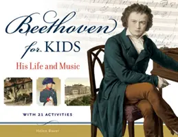 Beethoven gyerekeknek: élete és zenéje 21 feladattal - Beethoven for Kids: His Life and Music with 21 Activities