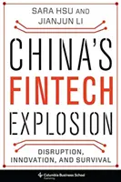 Kína fintech robbanása: Disruption, Innovation, and Survival (Zavarás, innováció és túlélés) - China's Fintech Explosion: Disruption, Innovation, and Survival