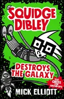 Squidge Dibley elpusztítja a galaxist - Squidge Dibley Destroys the Galaxy