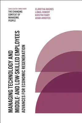 A technológia és a közép- és alacsonyan képzett munkavállalók irányítása: A gazdasági megújulás előrelépései - Managing Technology and Middle- And Low-Skilled Employees: Advances for Economic Regeneration