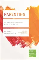 Szülői nevelés (Életépítő tanulmányi útmutatók) - Gyermekeinket Isten szeretetével szeretni - Parenting (Lifebuilder Study Guides) - Loving Our Children with God's Love