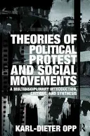 A politikai tiltakozás és a társadalmi mozgalmak elméletei: Multidiszciplináris bevezetés, kritika és szintézis - Theories of Political Protest and Social Movements: A Multidisciplinary Introduction, Critique, and Synthesis