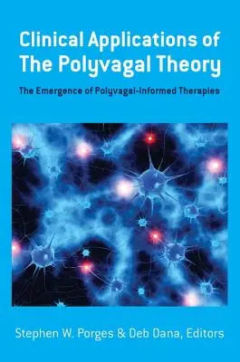 A polyvagális elmélet klinikai alkalmazásai: A polyvagális alapú terápiák kialakulása - Clinical Applications of the Polyvagal Theory: The Emergence of Polyvagal-Informed Therapies