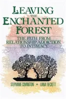 Elhagyva az elvarázsolt erdőt: A párkapcsolati függőségtől az intimitásig vezető út - Leaving the Enchanted Forest: The Path from Relationship Addiction to Intimacy