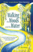 Séta az erdőn és a vízen: Patrick Leigh Fermor nyomában a hollandiai horogtól az Aranyszarvig - Walking the Woods and the Water: In Patrick Leigh Fermor's Footsteps from the Hook of Holland to the Golden Horn