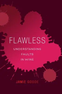 Hibátlan: A bor hibáinak megértése - Flawless: Understanding Faults in Wine