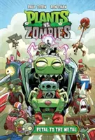 Növények a zombik ellen 5. kötet: Szirmok a fémhez - Plants vs. Zombies Volume 5: Petal to the Metal