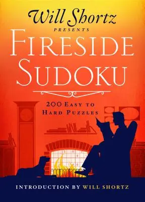 Will Shortz bemutatja a Fireside Sudoku: 200 Easy to Hard Puzzles: Könnyűtől a nehéz Sudoku 1. kötet - Will Shortz Presents Fireside Sudoku: 200 Easy to Hard Puzzles: Easy to Hard Sudoku Volume 1