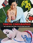 Tokyo Cinegraphix Two: Bad Girls & Sexy Crime: 100 filmplakát Japánból - Tokyo Cinegraphix Two: Bad Girls & Sexy Crime: 100 Film Posters from Japan