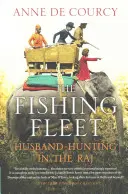 A halászflotta: Férjvadászat a Rajban - The Fishing Fleet: Husband-Hunting in the Raj