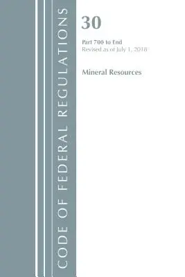 Code of Federal Regulations, Title 30 Mineral Resources 700-End, felülvizsgálva 2018. július 1-jétől (Office Of The Federal Register (U.S.)) - Code of Federal Regulations, Title 30 Mineral Resources 700-End, Revised as of July 1, 2018 (Office Of The Federal Register (U.S.))