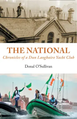 The National: A Dun Laoghaire Yacht Club krónikái - The National: Chronicles of a Dun Laoghaire Yacht Club