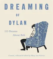 Dreaming of Dylan: 115 álom Bobról - Dreaming of Dylan: 115 Dreams about Bob