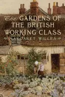 A brit munkásosztály kertjei - The Gardens of the British Working Class