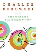 Az emberek végre úgy néznek ki, mint a virágok: Új versek - The People Look Like Flowers at Last: New Poems