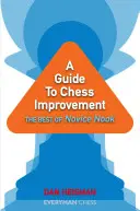 Útmutató a sakkozás fejlesztéséhez: A legjobb kezdő Nook - A Guide to Chess Improvement: The Best of Novice Nook