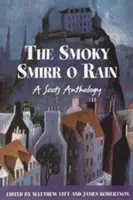 Smoky Smirr O Rain - Egy skót antológia - Smoky Smirr O Rain - A Scots Anthology