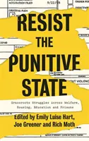 Ellenállni a büntető államnak: A jóléti, lakhatási, oktatási és börtönökben zajló alulról jövő küzdelmek - Resist the Punitive State: Grassroots Struggles Across Welfare, Housing, Education and Prisons