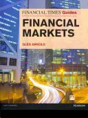 Financial Times Guide to the Financial Markets - Financial Times Guide to the Financial Markets (Financial Times útmutató a pénzügyi piacokhoz) - Financial Times Guide to the Financial Markets - Financial Times Guide to the Financial Markets