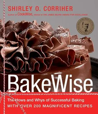 Bakewise: A sikeres sütés mikéntje és miértje több mint 200 csodálatos recepttel - Bakewise: The Hows and Whys of Successful Baking with Over 200 Magnificent Recipes