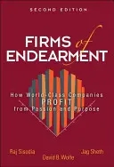 A végsőkig elszánt cégek - Hogyan profitálnak a világszínvonalú vállalatok a szenvedélyből és a céltudatosságból? - Firms of Endearment - How World-Class Companies Profit from Passion and Purpose