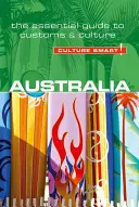 Ausztrália - Kultúra okos!, 66. kötet: A szokások és a kultúra alapvető útmutatója - Australia - Culture Smart!, Volume 66: The Essential Guide to Customs & Culture