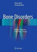 Csontbetegségek: Biológia, diagnózis, megelőzés, terápia - Bone Disorders: Biology, Diagnosis, Prevention, Therapy