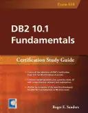 A DB2 10.1 alapjai: Certification Study Guide - DB2 10.1 Fundamentals: Certification Study Guide