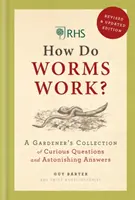 RHS Hogyan működnek a férgek? - Egy kertész furcsa kérdések és meghökkentő válaszok gyűjteménye - RHS How Do Worms Work? - A Gardener's Collection of Curious Questions and Astonishing Answers