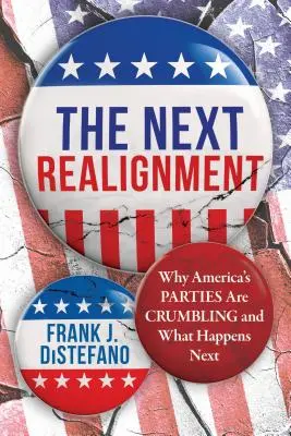 A következő átrendeződés: Miért omlanak össze az amerikai pártok és mi következik ezután? - The Next Realignment: Why America's Parties Are Crumbling and What Happens Next