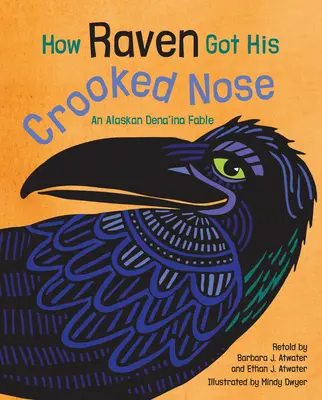 Hogyan kapta Holló a görbe orrát: Egy alaszkai dena'ina mese - How Raven Got His Crooked Nose: An Alaskan Dena'ina Fable