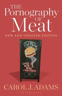 A hús pornográfiája: Új és frissített kiadás - The Pornography of Meat: New and Updated Edition